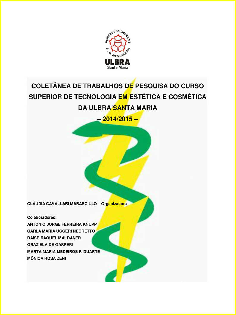 COLET�NEA DE TRABALHOS DE PESQUISA DO CURSO SUPERIOR DE TECNOLOGIA EM EST�TICA E COSM�TICA DA ULBRA SANTA MARIA � 2014/2015