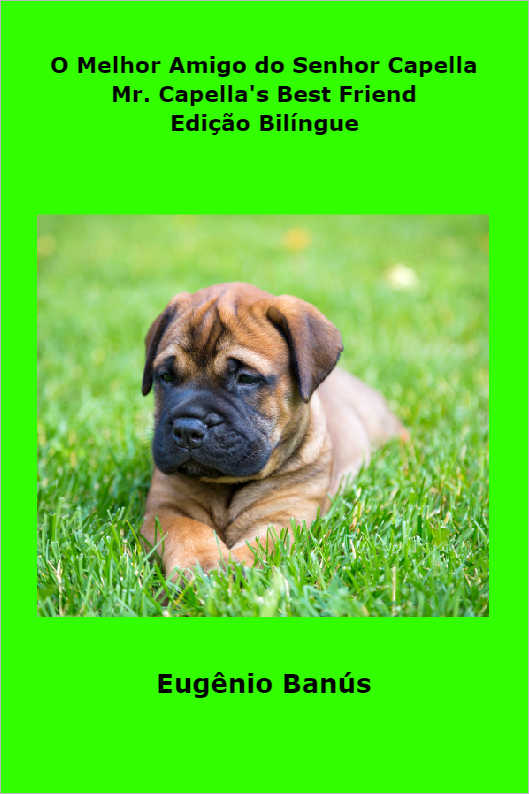 Mr. Capella `s best friend : the adventures of a charming dog as told by himself