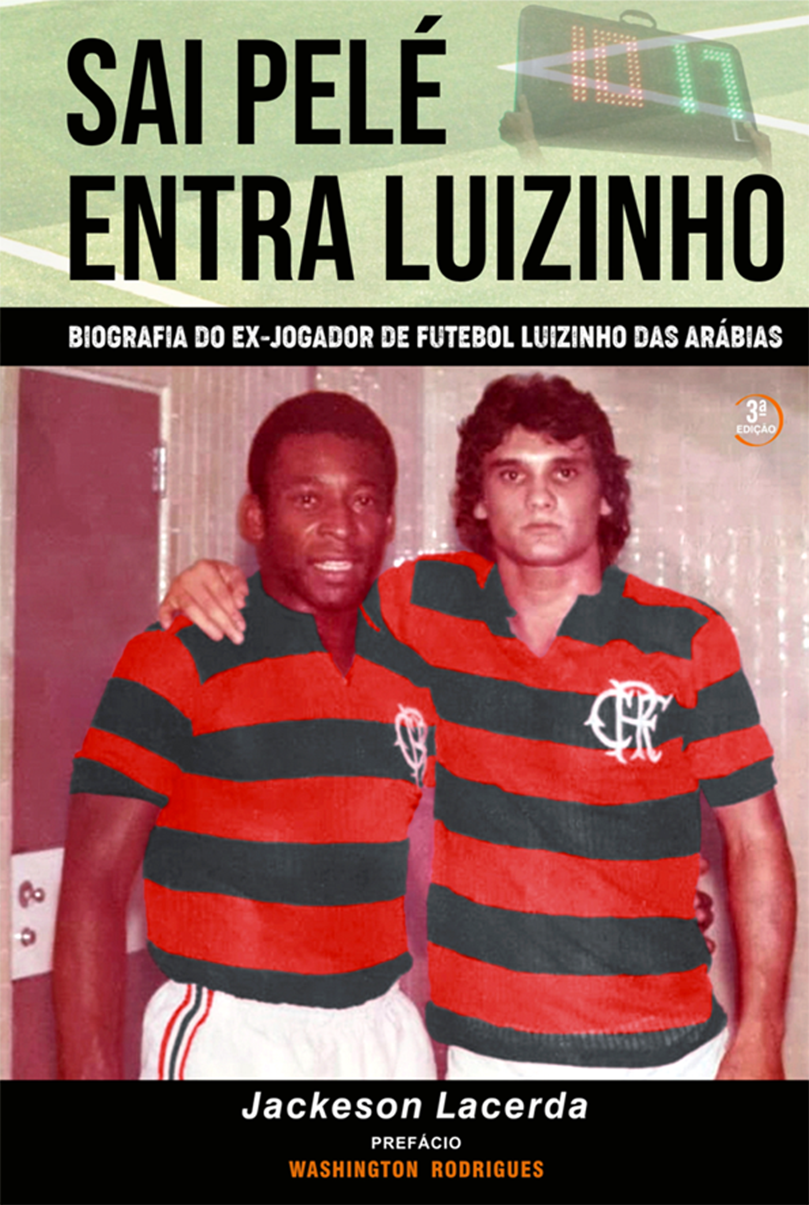 SAI PEL� ENTRA LUIZINHO - Biografia do ex-jogador de futebol Luizinho das Ar�bias