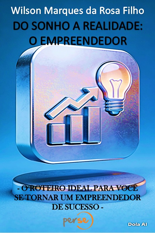 DO SONHO A REALIDADE; O EMPREENDEDOR