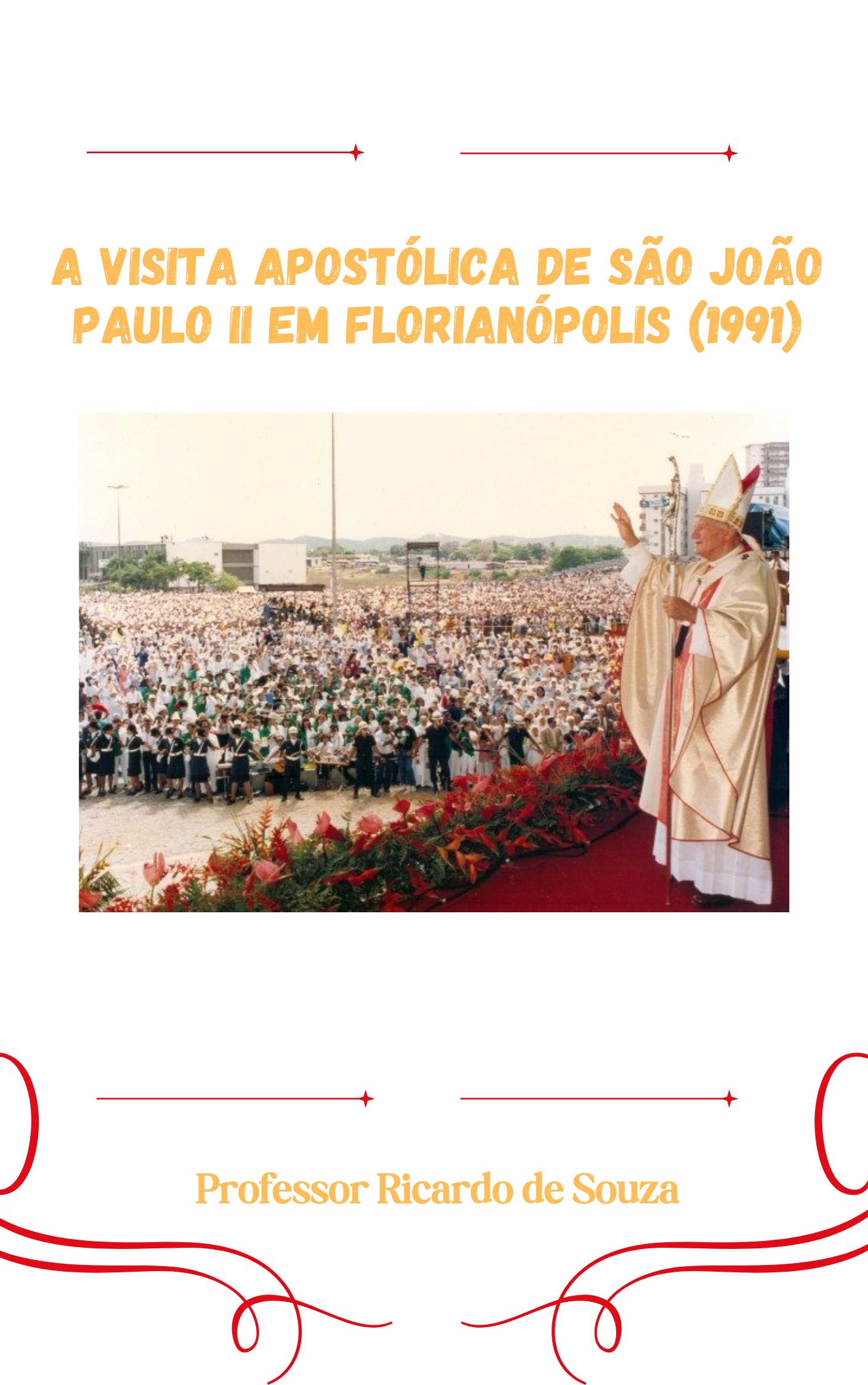 A Visita Apost�lica de S�o Jo�o Paulo II em Florian�polis (1991)