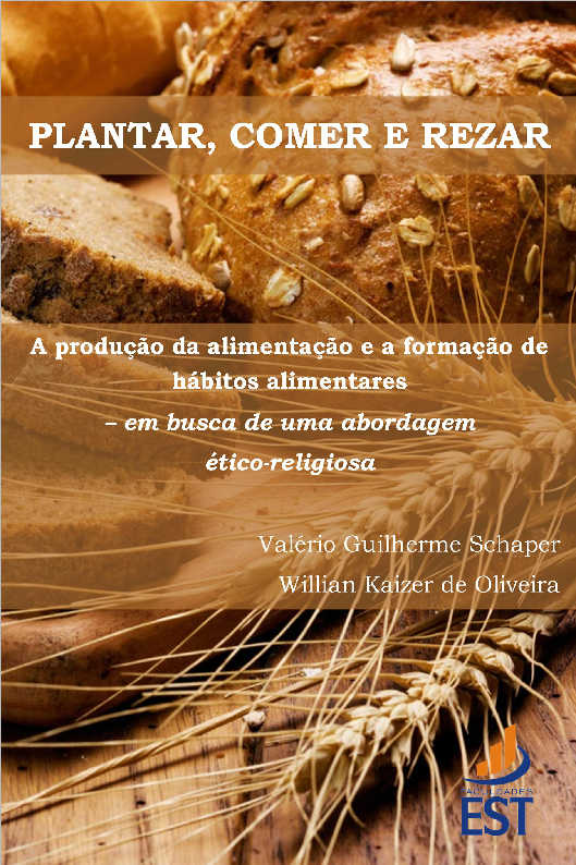 PLANTAR, COMER E REZAR: A produção da alimentaçãoe a formação de hábitos alimentares – em busca de uma abordagem ético-religiosa