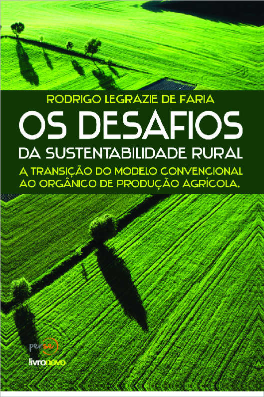 Os desafios da sustentabilidade rural: a transição do modelo convencional ao orgânico de produção