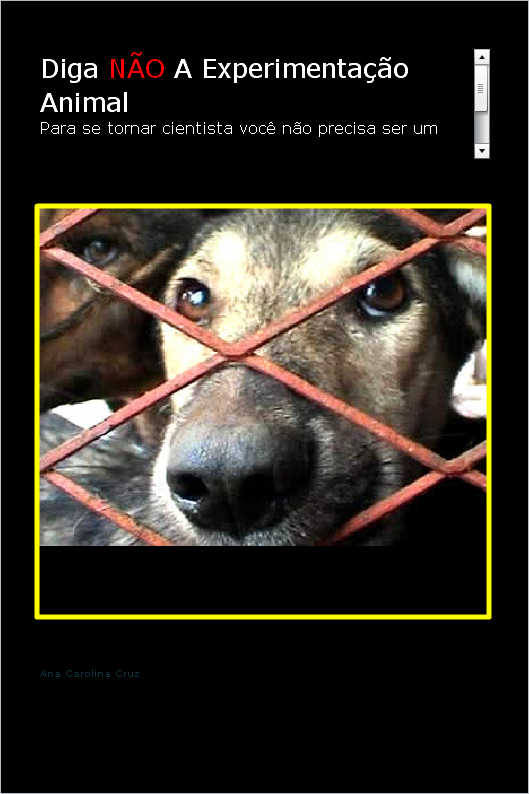 Diga NÃO A Experimentação Animal - Para se tornar cientista você não precisa ser um assassino...